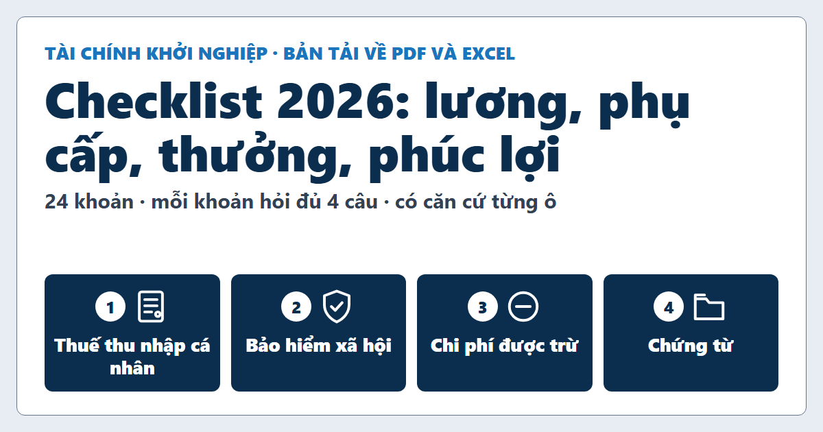 Checklist 2026 lương, phụ cấp, thưởng, phúc lợi: bốn cột thuế thu nhập cá nhân, bảo hiểm xã hội, chi phí được trừ, chứng từ
